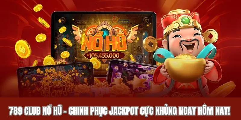 789 Club Nổ Hũ - Chinh Phục Jackpot Cực Khủng Ngay Hôm Nay! 1 789club-no-hu