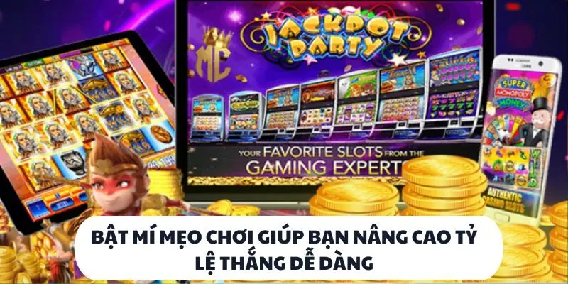 Bật mí mẹo chơi giúp bạn nâng cao tỷ lệ thắng dễ dàng