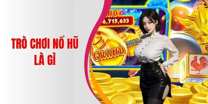 Trò Chơi Nổ Hũ Là Gì? Cách Chơi Và Game Giúp Bạn Trúng Lớn 4 Một số game nổ hũ được người chơi yêu thích